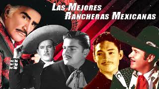 100 MIX RANCHERAS INOLVIDABLES  LAS MEJORES RANCHERAS MEXICANAS DE TODOS LOS TIEMPOS [upl. by Ylram]