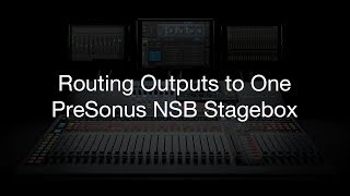 Routing Outputs to One PreSonus NSB Stage Box [upl. by Anad892]