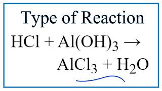 Type of Reaction for HCl  AlOH3  AlCl3  H2O [upl. by Service]