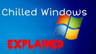 Chilled Windows Explained  Download Link [upl. by Bryna]