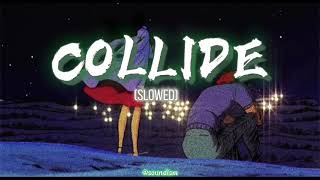 Howie Day  Collide slowed  Lyrics [upl. by Angele]