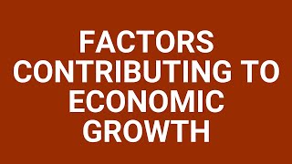 Factors contributing to economic growth [upl. by Egdirdle]