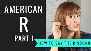 How to Pronounce the American R Sound American R Part 1 [upl. by Eglantine]