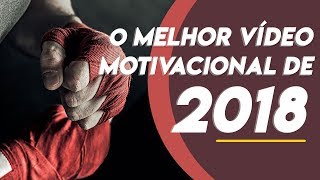 O MELHOR VÍDEO MOTIVACIONAL DE 2018 [upl. by Katti849]