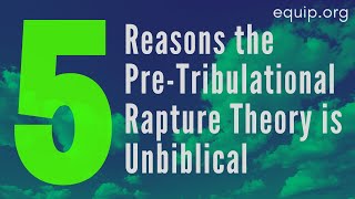 5 Reasons the PreTribulational Rapture Theory is Unbiblical [upl. by Averat]