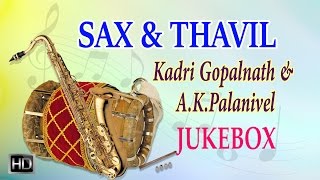 Kadri Gopalnath amp AKPalanivel  Sax amp Thavil  Carnatic Instrumental Music  Jukebox [upl. by Rubenstein52]