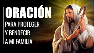 🙏 Oración Poderosa para PROTEGER Y BENDECIR a MI FAMILIA 👨‍👩‍👧‍👦 [upl. by Schilling]