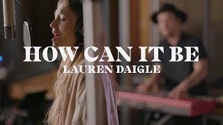 Lauren Daigle  How Can It Be Starstruck Sessions [upl. by Schoof786]