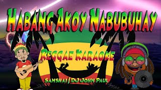 Habang Akoy Nabubuhay  Sanshai REGGAE Karaoke version [upl. by Laband]