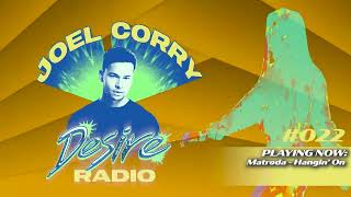 JOEL CORRY  DESIRE RADIO 022 [upl. by Anaitit]