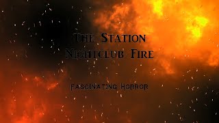 The Station Nightclub Fire  A Short Documentary  Fascinating Horror [upl. by Odette]