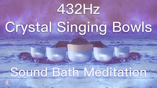 432Hz Crystal Singing Bowls Sound Bath  Relaxing Waves  Deep Healing Meditation Music [upl. by Whyte]