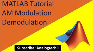 MATLAB Tutorial AM Modulation and Demodulation [upl. by Notlad141]