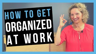 How to be Organized at Work WORK ORGANIZATION SKILLS YOU NEED [upl. by Ahsinrac]