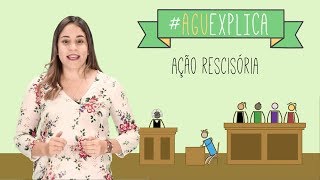 AGU Explica  Ação Rescisória [upl. by Akcire94]