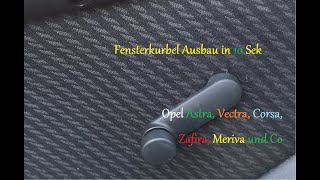 Fensterkurbel Ausbauen Opel Astra Vectra Corsa und co in 10 sek [upl. by Rosemari]