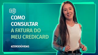 ZERODÚVIDAS  Como consultar a fatura do meu cartão Credicard [upl. by Ber]