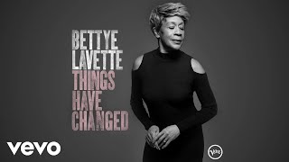 Bettye LaVette  Things Have Changed Audio [upl. by Einnod]