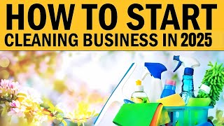 How to Start Your Own Cleaning Business in 2025 [upl. by Reiners]