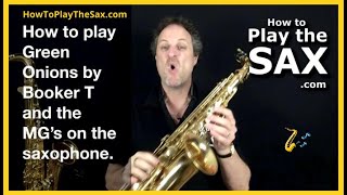 How To Play Green Onions by Booker T and the MGs On The Saxophone  Saxophone Lessons [upl. by Akemehc766]