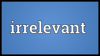 Irrelevant Meaning [upl. by Nylg]