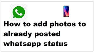 How to add photos to already posted whatsapp status [upl. by Nalniuq]