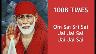 1008 Times  Om Sai Sri Sai Jai Jai Sai  Shirdi Sai Baba Mantra [upl. by Nyliram992]