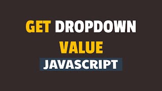 How to Get Selected Value from Dropdown in Javascript [upl. by Aicenaj248]