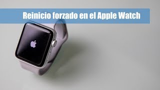 ¿Cómo forzar el reinicio de un Apple Watch [upl. by Deryl624]