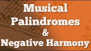 Musical Palindromes amp Negative Harmony what [upl. by Aileme]