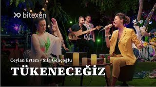 Ceylan Ertem amp Sıla Gençoğlu  Tükeneceğiz [upl. by Hbahsur]