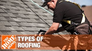 Types of Roofing  The Home Depot [upl. by Adis671]