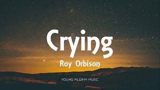 Roy Orbison  Crying Lyrics [upl. by Esirehs]