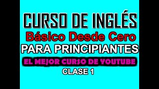 CURSO DE INGLÉS BÁSICO PARA PRINCIPIANTES CLASE 1 [upl. by Caravette]