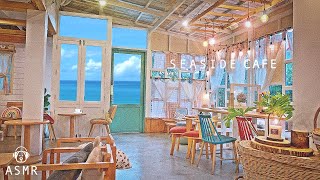 Seaside Coffee Shop Ambience  Cafe Sound Ocean Wave Sounds amp Bossa Nova Jazz Music [upl. by Bette-Ann]