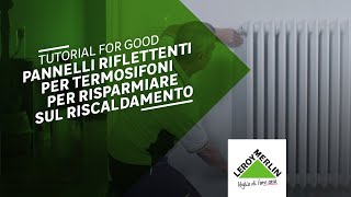 Tutorial For Good pannelli riflettenti per termos per risparmiare sul riscaldamento  Leroy Merlin [upl. by Trisa]