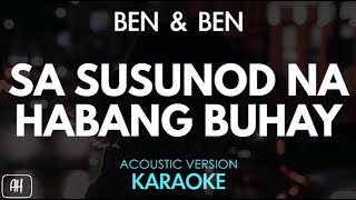 Ben amp Ben  Sa Susunod Na Habang Buhay KaraokeAcoustic Instrumental [upl. by Janel421]