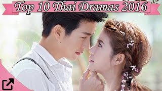 Top 10 Thai Dramas of 2016 [upl. by Tedman819]