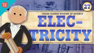 Electricity Crash Course History of Science 27 [upl. by Imer]