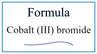 How to Write the Formula for Cobalt III bromide [upl. by Ranip386]