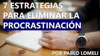 ¡7 Estrategias para Eliminar la Procrastinación Y logres terminar lo que empiezas [upl. by Bara]