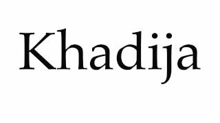 How to Pronounce Khadija [upl. by Abdul]