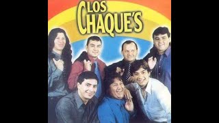 Los CHAQUES grandes exitos  Volumen 1 LOS CHAQUES megamix  lo mejor de LOS CHAQUES [upl. by Comstock]