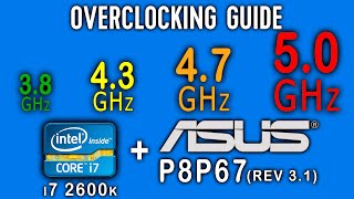 Overclocking Guide i7 2600k to 43 47 and 50 GHz on ASUS P8P67 [upl. by Tloh]