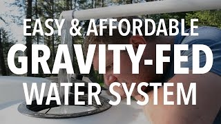 INSANELY EASY Gravity Fed Water System for Off Grid Living [upl. by Etezzil]