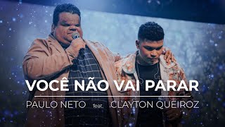 Você Não Vai Parar  Paulo Neto e Clayton Queiroz [upl. by Marchelle]