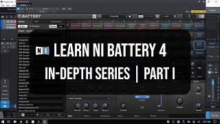 Learn Native Instruments  Battery 4  In Depth  Part I [upl. by Alleunamme830]