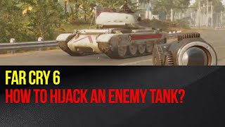 Far Cry 6  How to hijack an enemy tank Not So Tough trophy [upl. by Aihsa]