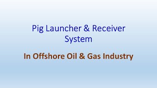 Pig Launcher amp Receiver System in Offshore Oil amp Gas Sector [upl. by Pincus]