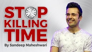 Stop Killing Time  By Sandeep Maheshwari I Inspirational Talk in Hindi [upl. by Eiznekcam]